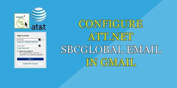 How to Configure ATT.net and SBCGlobal.net Email in Gmail