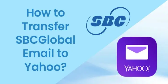 How to Transfer SBCGlobal Email to Yahoo