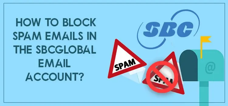 How to Block Spam Emails In SBCGlobal Email Account