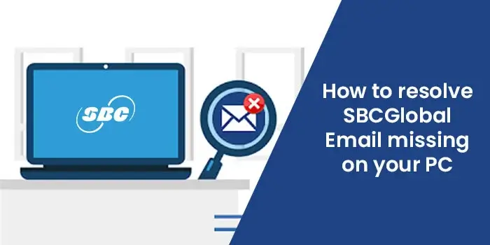 How to Resolve SBCGlobal Email Missing on your PC