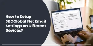 How to Setup SBCGlobal Net Email Settings on Different Devices