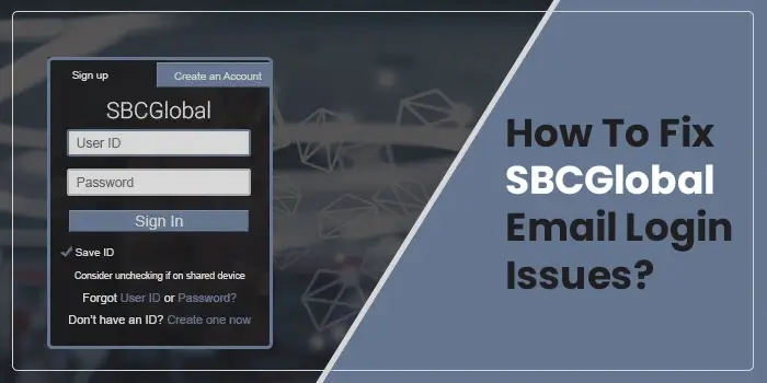 How To Fix SBCGlobal Email Login Issues