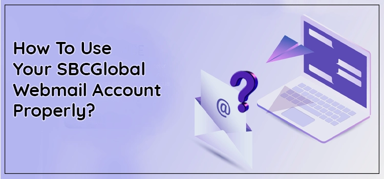 SBCGlobal Webmail Account Properly