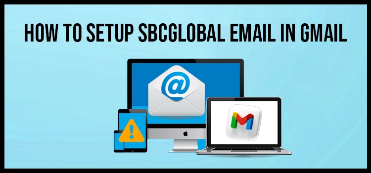 Set up SBCGlobal Email Account in Gmail
